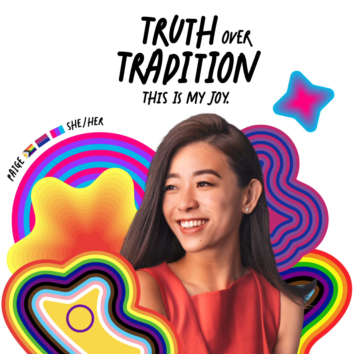 A person smiling, labeled "Paige, she/her," with text "Truth over Tradition, This is my Joy" against a colorful background of stars and abstract shapes.
