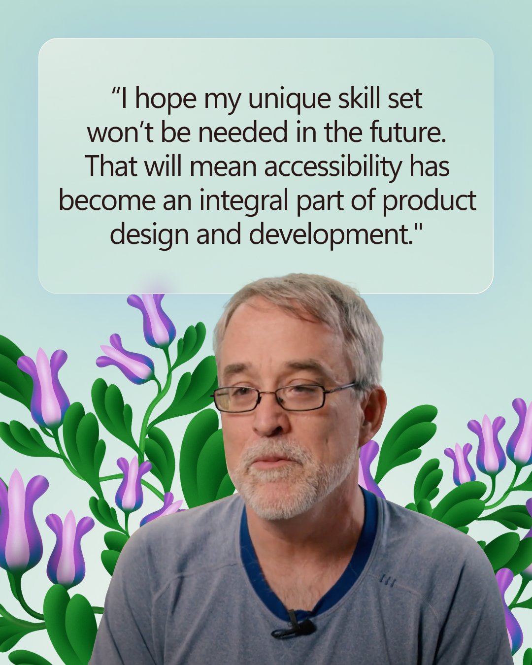 A man with glasses is in front of a background with purple flowers. A text bubble above him reads, "I hope my unique skill set won’t be needed in the future...