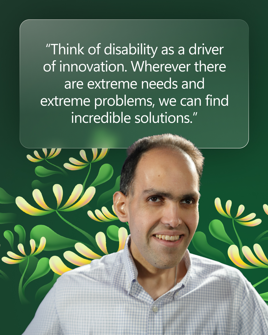 A person smiles in front of a green background with yellow flowers and a quote about disability driving innovation is displayed above.