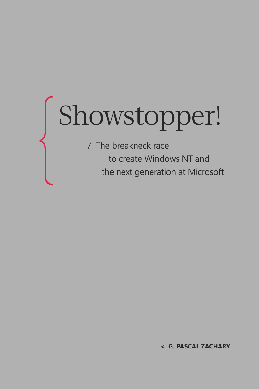 Book cover with gray background featuring the title Showstopper! in large black text. Below it reads, The breakneck race to create Windows NT and the next generation at Microsoft. Author: G. Pascal Zachary.