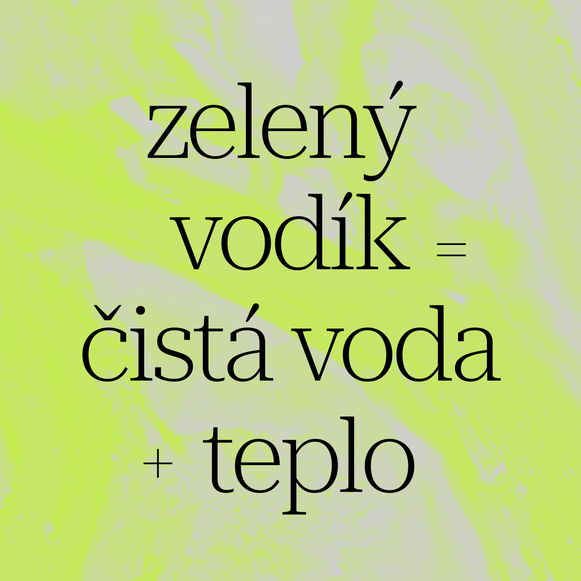 Černý český text na žlutozeleném abstraktním pozadí zní: zelený vodík = čistá voda + teplo, což v angličtině znamená green hydrogen = clean water + heat.