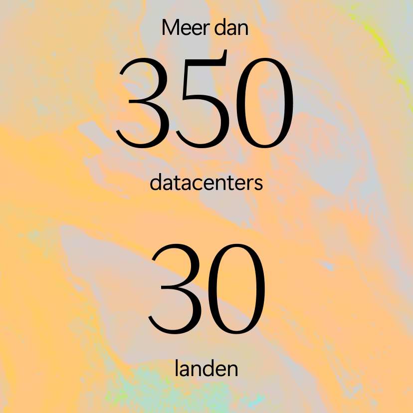 Tekst op een abstracte pastelachtergrond zegt: Meer dan 350 datacenters, 30 landen, wat betekent Meer dan 350 datacenters, 30 landen in het Nederlands.
