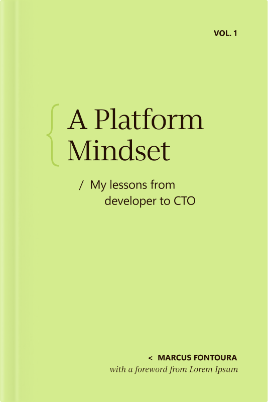 Book cover titled A Platform Mindset: My lessons from developer to CTO, Vol. 1 by Marcus Fontoura, with a foreword from Lorem Ipsum, on a light green background.