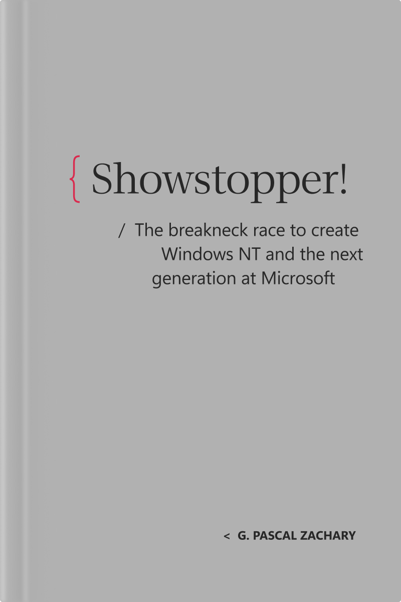 Book cover with the title Showstopper! The breakneck race to create Windows NT and the next generation at Microsoft by G. Pascal Zachary, on a plain gray background.